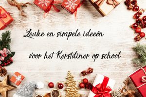 Het kerstdiner op school: leuk, lekker en simpel!
