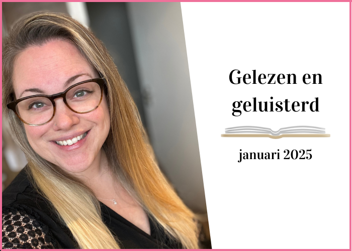 Gelezen en geluisterd: januari 2025