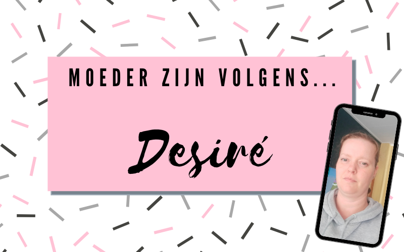 Moeder zijn volgens Desiré !