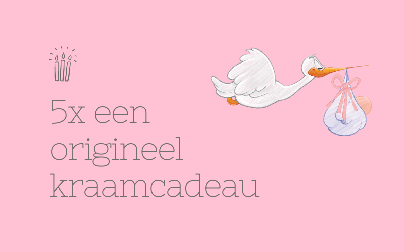 5x een origineel kraamcadeau