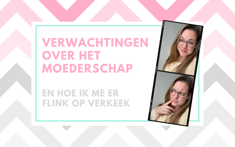 Voldoe ik aan mijn verwachtingen over het moederschap?