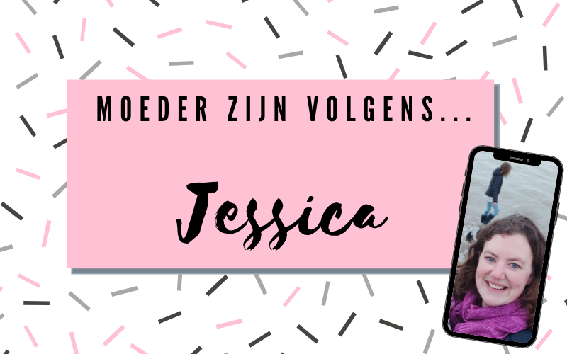 Moeder zijn volgens Jessica!