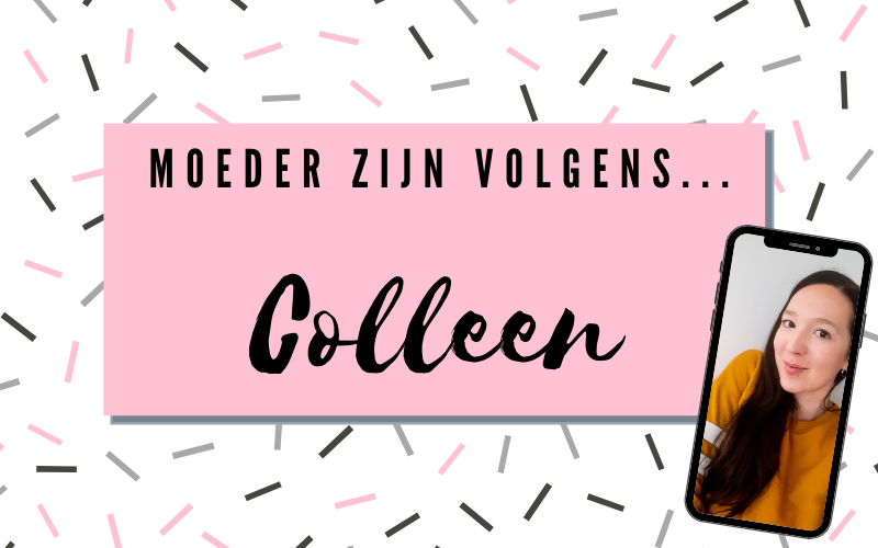 Moeder zijn volgens Colleen!