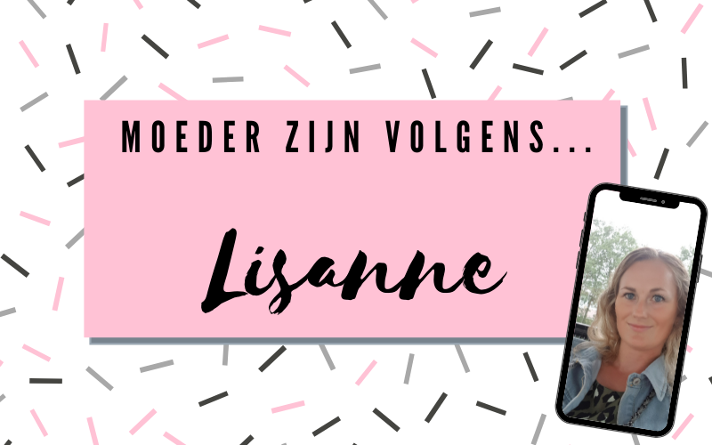 Moeder zijn volgens Lisanne!