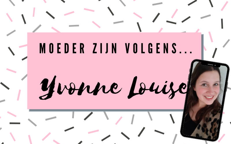 Moeder zijn volgens Yvonne Louise!