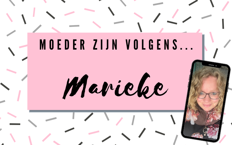 Moeder zijn volgens Marieke!