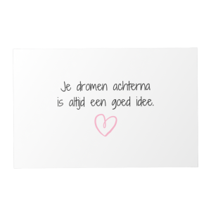 Kaartje met tekst: Je dromen achterna is altijd een goed idee.