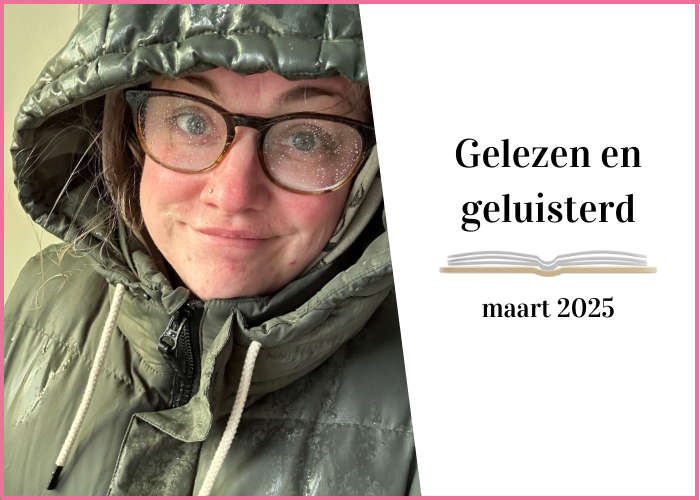 Gelezen en geluisterd: maart 2025