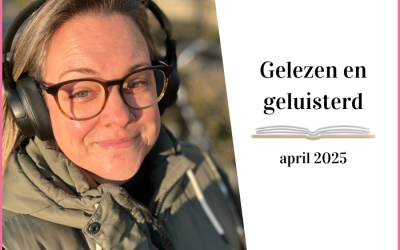Gelezen en geluisterd: april 2025
